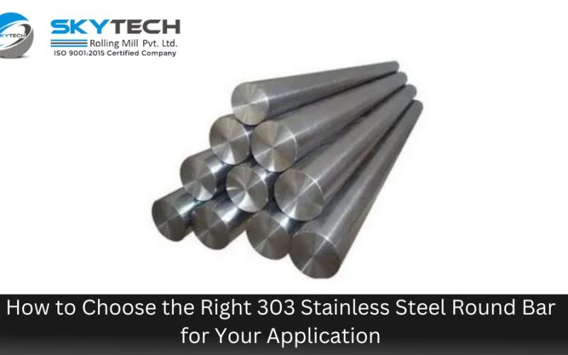 How to Choose the Right 303 Stainless Steel Round Bar for Your Application