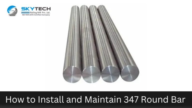 How to Install and Maintain 347 Round Bar