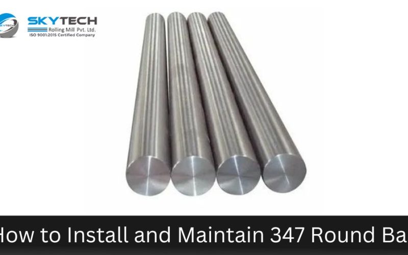 How to Install and Maintain 347 Round Bar