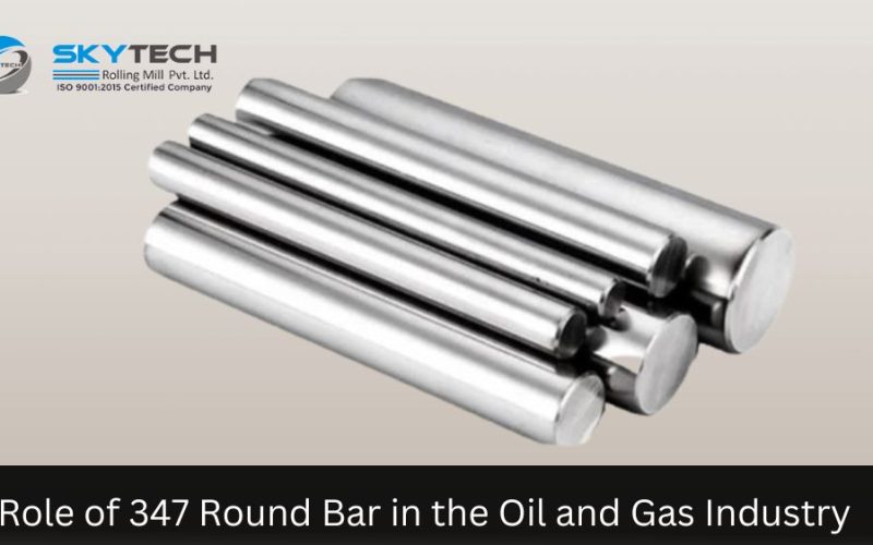 Role of 347 Round Bar in the Oil and Gas Industry