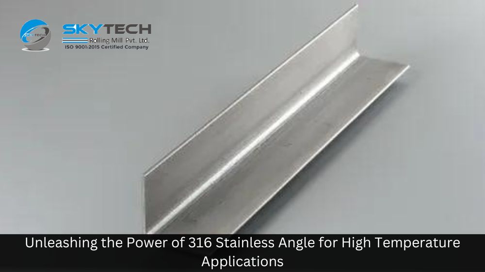 Unleashing the Power of 316 Stainless Angle for High Temperature Applications